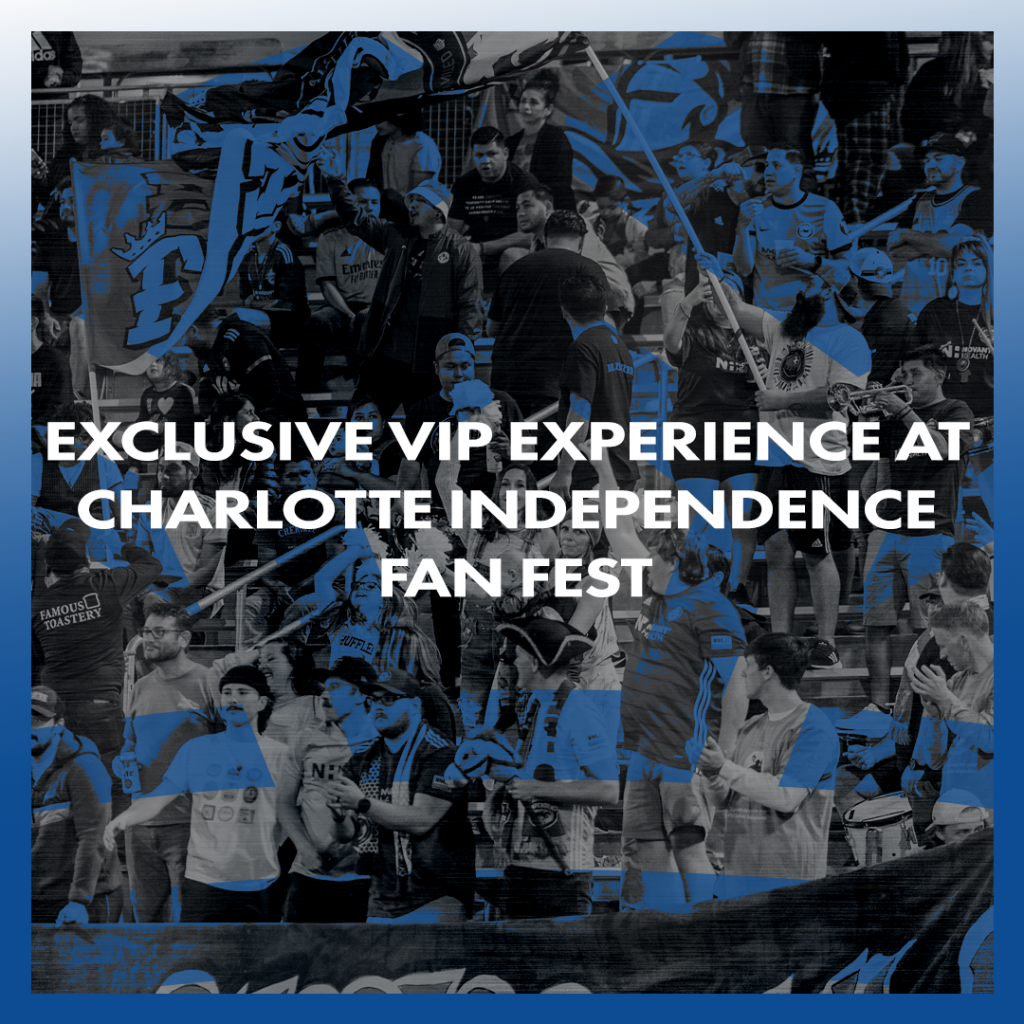 Charlotte Independence Season Ticket Member Benefit of Exclusive VIP Experience at Charlotte Independence Fan Fest.