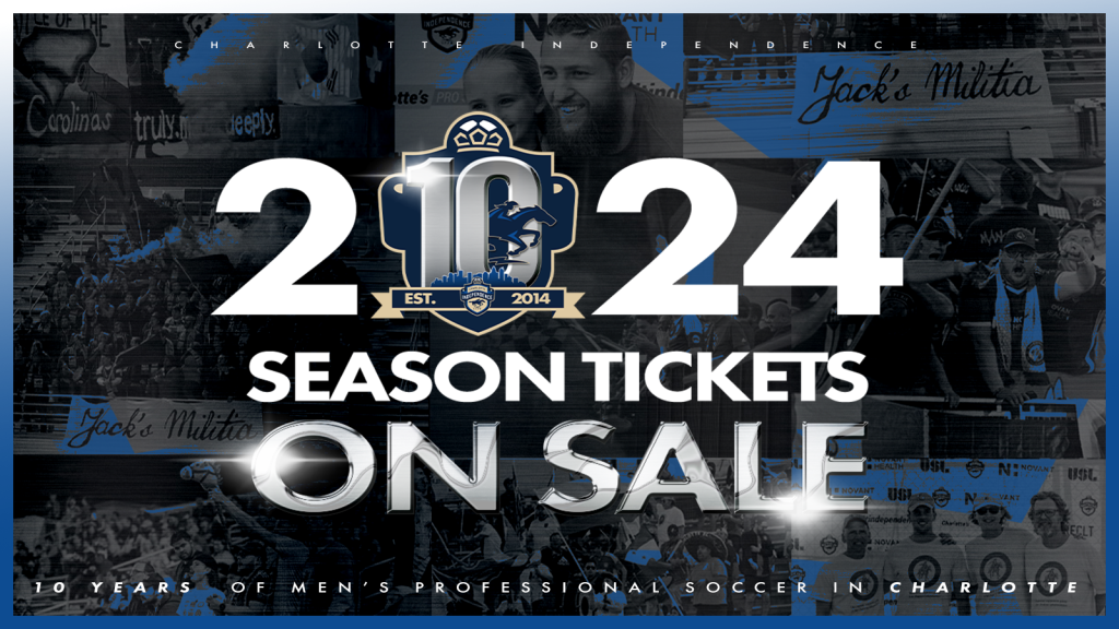 Charlotte Independence 2024 Season Tickets On Sale. 10 Years of Men's Professional Soccer in Charlotte.