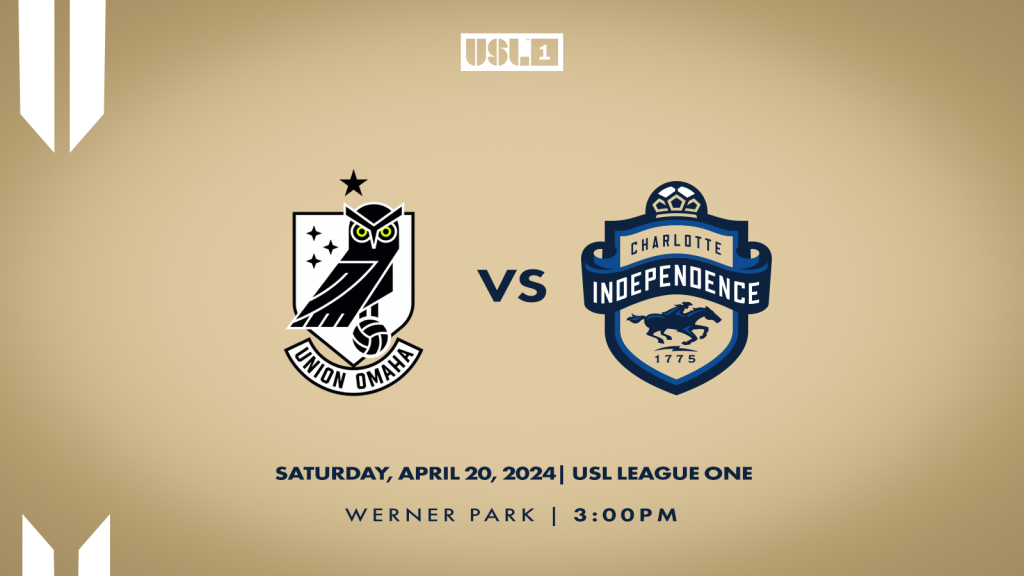 Match 5: Charlotte Independence versus Union Omaha on Saturday, April 20 at 3:00 p.m. at Werner Park.