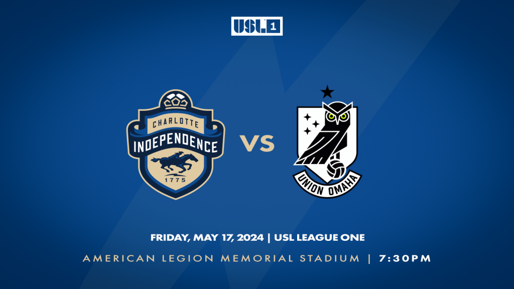 Match 9: Charlotte Independence versus Union Omaha on Friday, May 17 at 7:30 p.m. at American Legion Memorial Stadium.