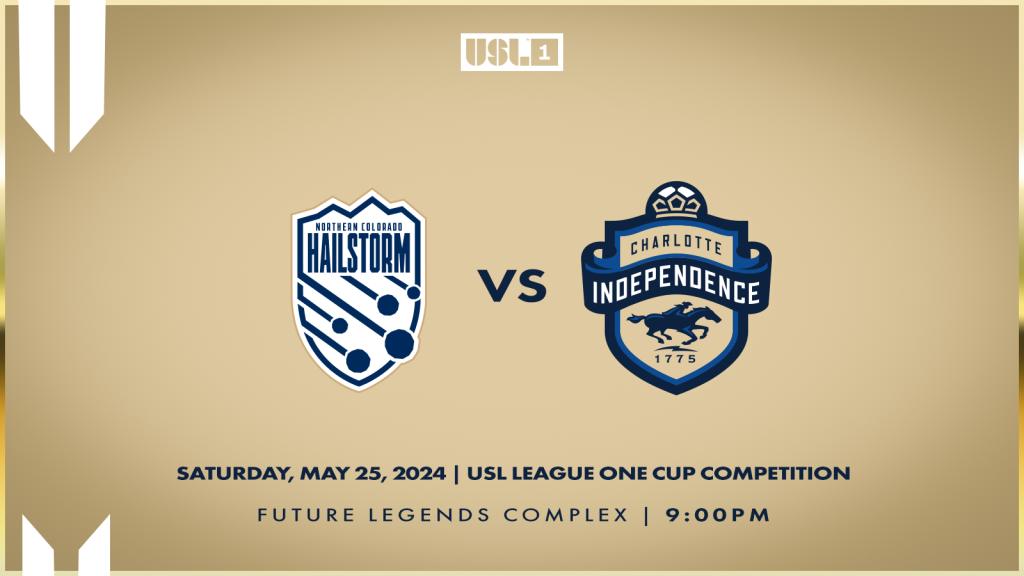 Match 10: Charlotte Independence versus Northern Colorado Hailstorm FC on Saturday, May 25 at 9:00 p.m. at Future Legends Complex.